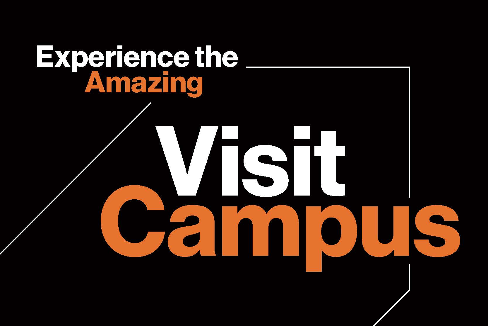 &quot;Visit Campus&quot; with the text &quot;Experience the Amazing&quot; on a black background