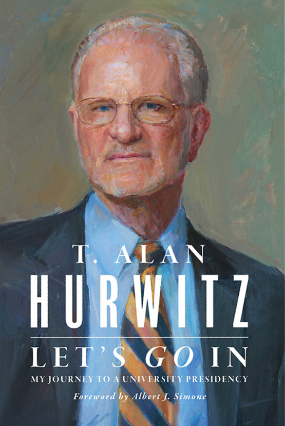 Photo of book cover with Dr. T. Alan Hurwitz and words “Let’s Go In: My Journey to a University Presidency,”