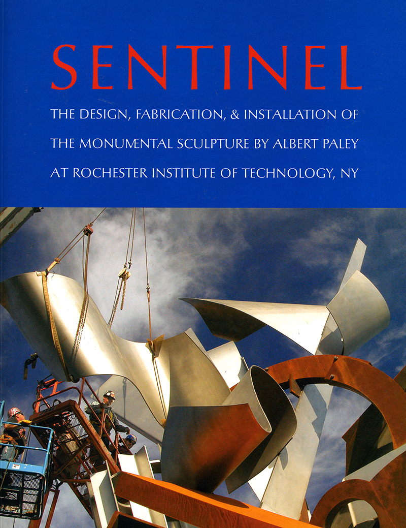 Book cover of "Sentinel The design, fabrication, & installation of the monumental sculpture by Albert Paley at Rochester Institute of Technology, NY"