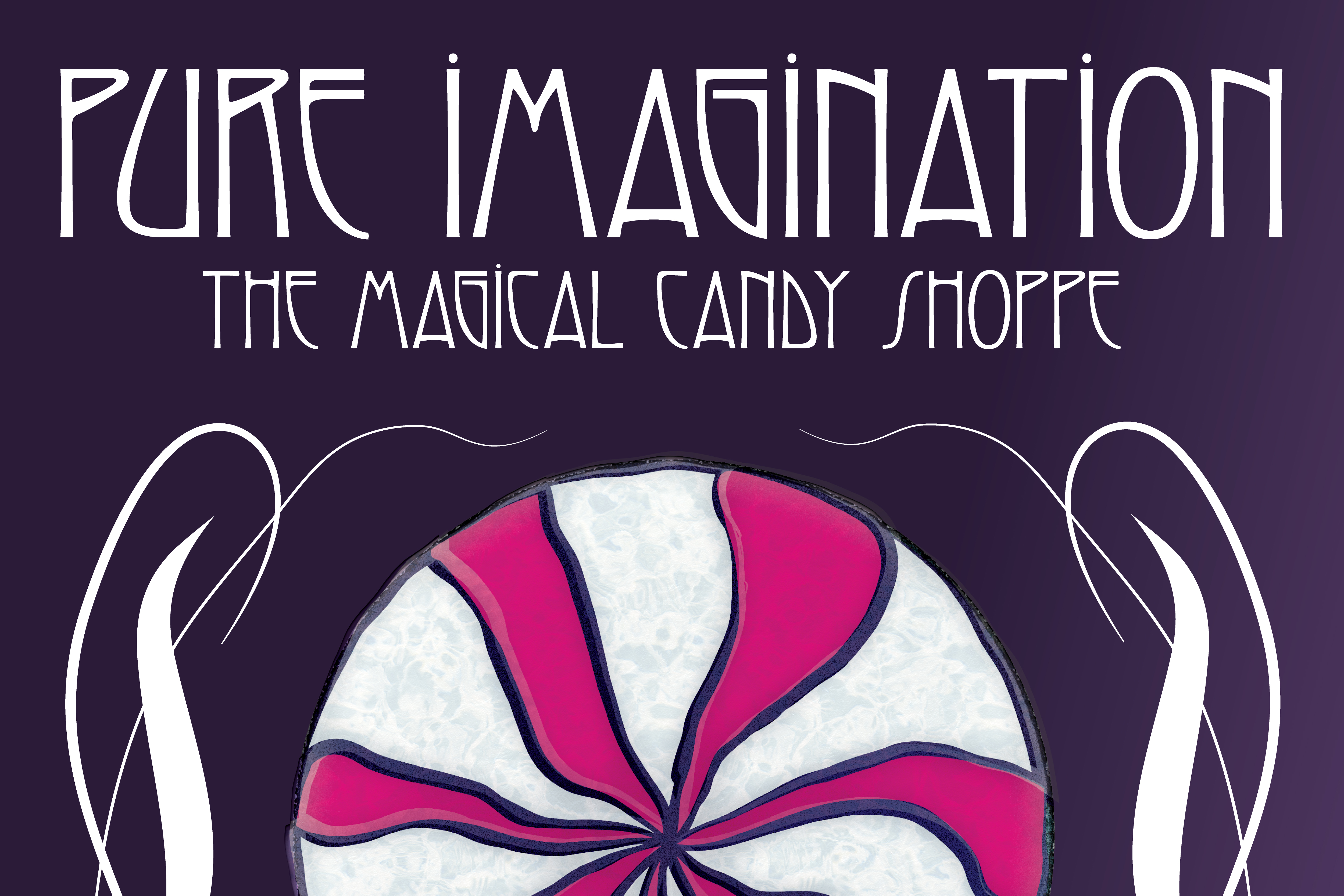 Pure Imagination: The Magical Candy Shoppe