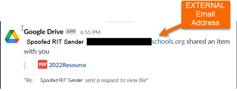 Google Drive notifications are often integrated into Slack. The screenshot shows a Slack notification. Note that the Spoofed RIT Send name has an external email address. There are no other indications that it's not authentic.