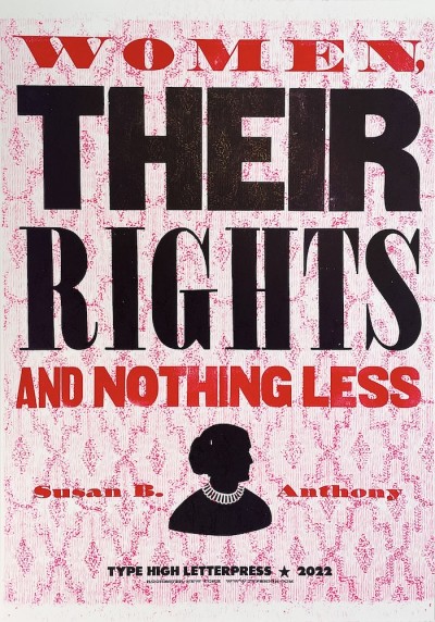 an artist designed letterpress print with the words 'Women, Their Rights and Nothing Less' in red and black ink on a patterned pink background and a silhouette of Susan B Anthony.