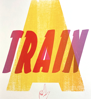 Letterpress print with text reading 'take the A train' the A is a bright yellow color and 'train' is printed in red ink.