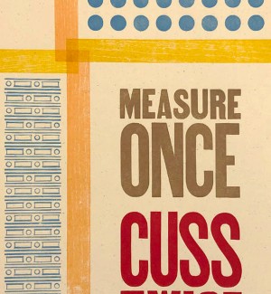 Letterpress Print that says 'Measure Once, Cuss Twice' featuring an abstract and dot pattern as well as four intersecting rectangles.