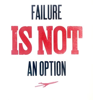 letterpress Print poster that says 'Failure is Not an Option'.