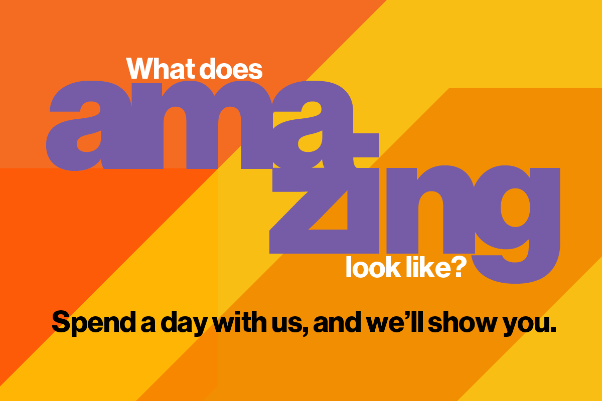 A striped graphic with text that reads What does amazing look like? Spend the day with us, and we'll show you.