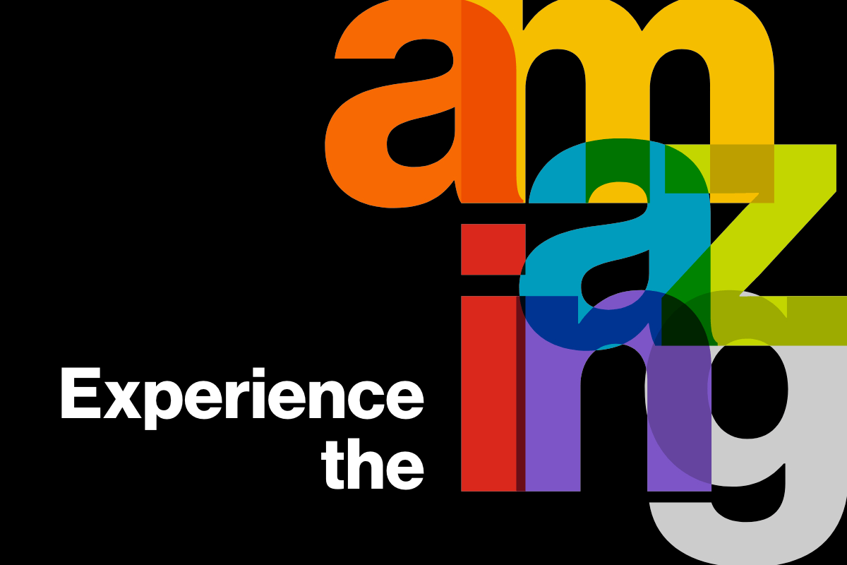 Experience the amazing.