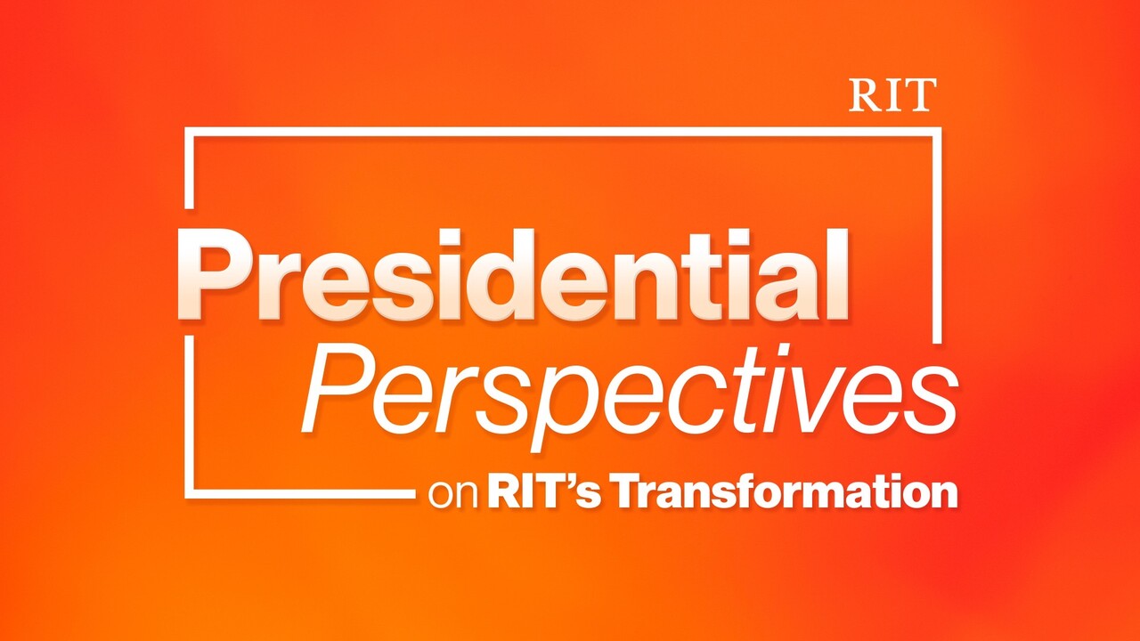Title graphic with an orange gradient background that reads 'R I T Presidential Perspectives on R I T’s Transformation'.