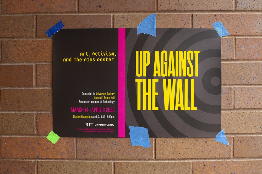 <p>“Up Against the Wall: Art, Activism, and the AIDS Poster” will be on view at RIT’s University Gallery March 14 through April 8. This is a satellite companion exhibition to the main exhibition of AIDS posters at the Memorial Art Gallery, March 6 through June 19. In addition, historian Jennie Brier and designer Matt Wizinsky will discuss their collaboration, “I’m Still Surviving: A&nbsp;Living Women’s History of HIV/AIDS,” during a talk related to the exhibition from 3:30-4:45 p.m. Thursday, March 17, in University Gallery.</p>
