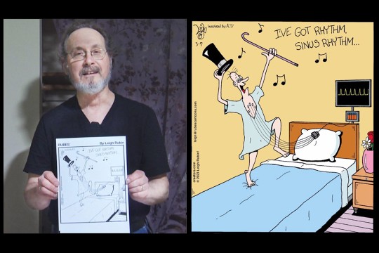 side-by-side images of a cartoonist holding a single panel cartoon and the cartoon showing a hospital patient dancing on a bed singing, I've got rhythm, sinus rhythm.