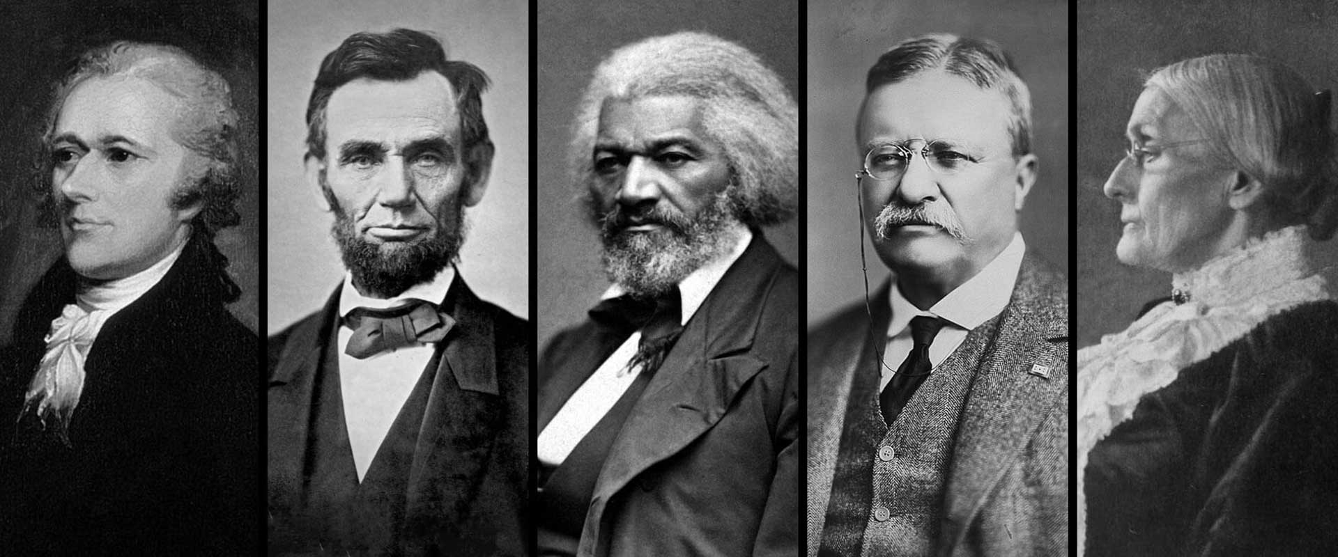 A collage of portraits of Alexander Hamilton, Abraham Lincoln, Frederick Douglass, Theodore Roosevelt, and Susan B. Anthony.