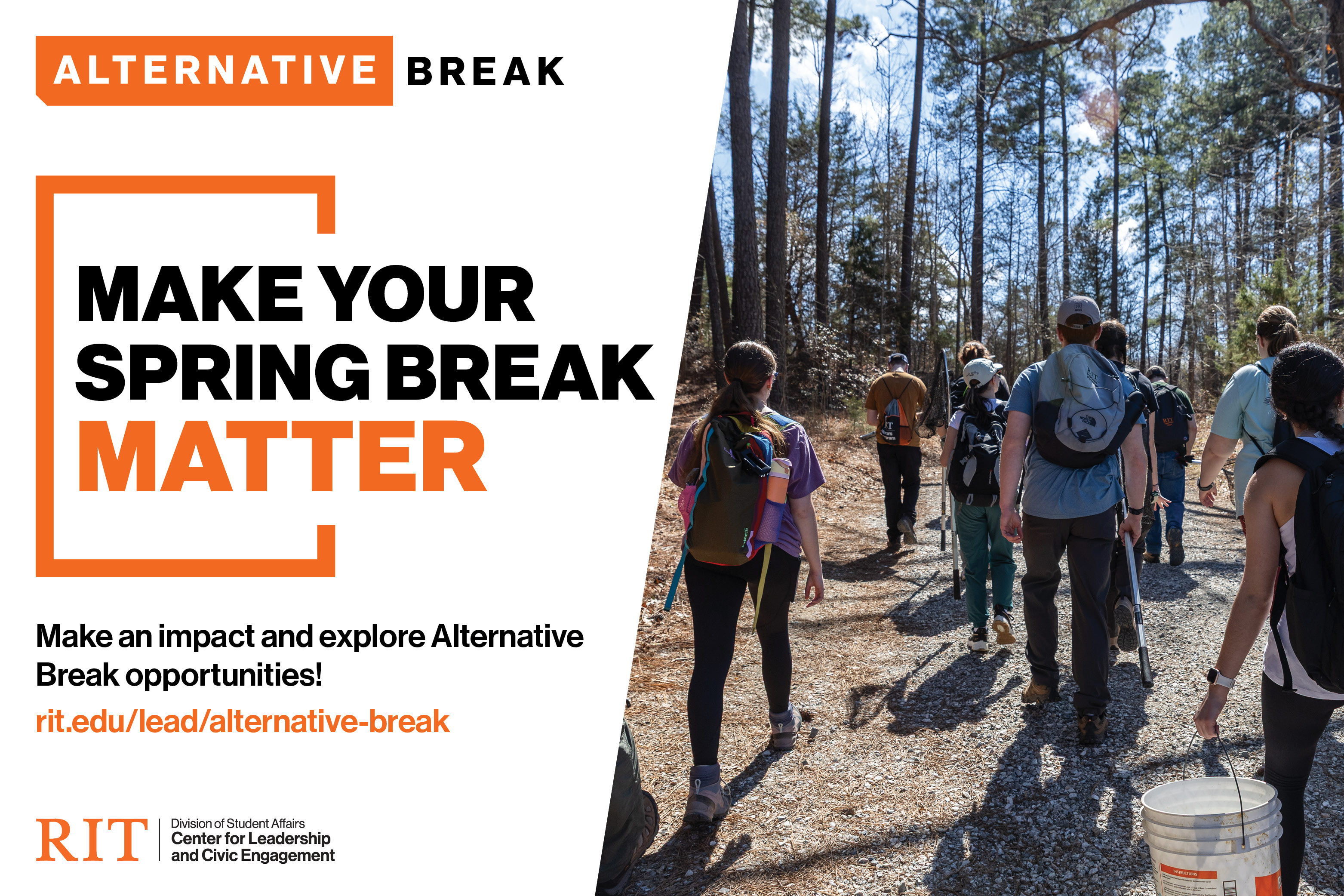 Alternative Break Make your spring break matter. Make an impact and explore Alternative Break opportunities! rit.edu/lead/alternative-break