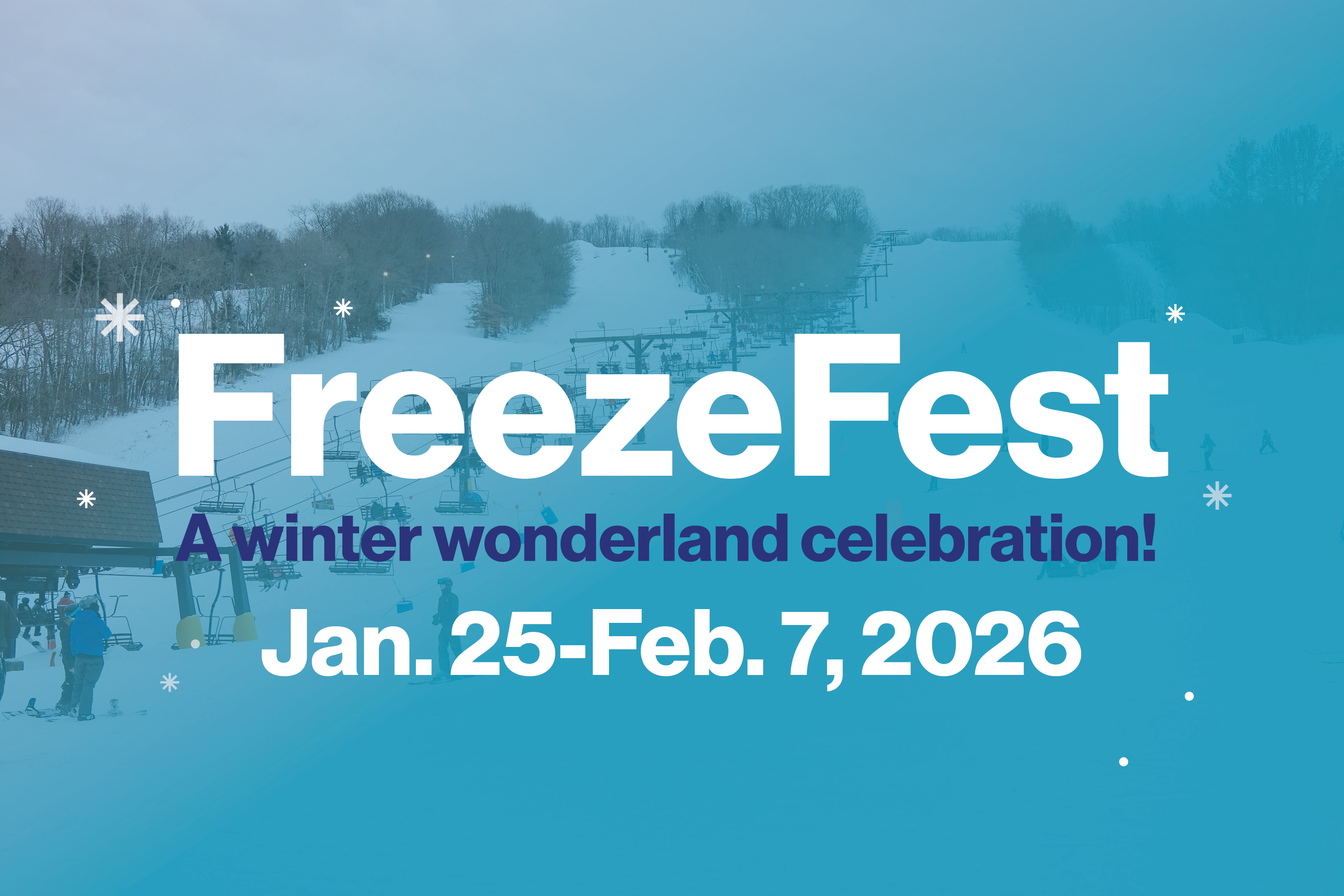 FreezeFest A winter wonderland celebration! Jan. 25-Feb. 7, 2026