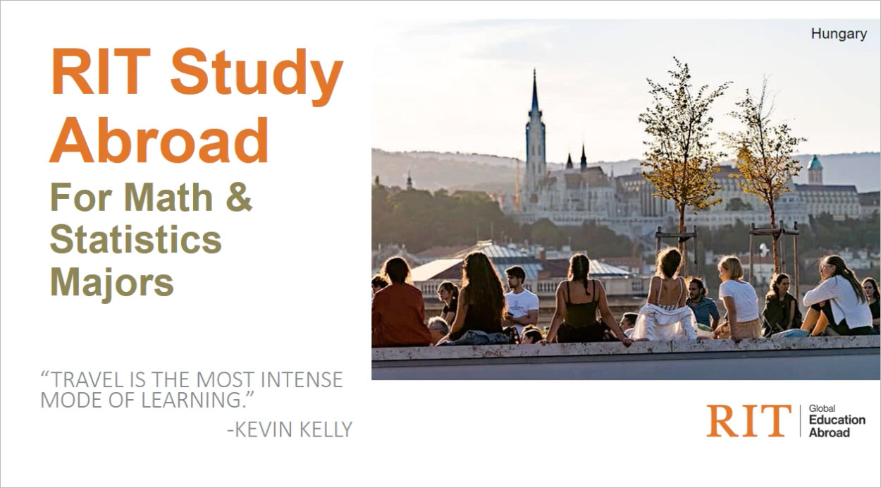 Promotional image for RIT Study Abroad program for Math & Statistics majors featuring a group of students sitting on a terrace in Hungary with a scenic cityscape, including a historic building in the background, and a quote by Kevin Kelly: 'Travel is the most intense mode of learning.'