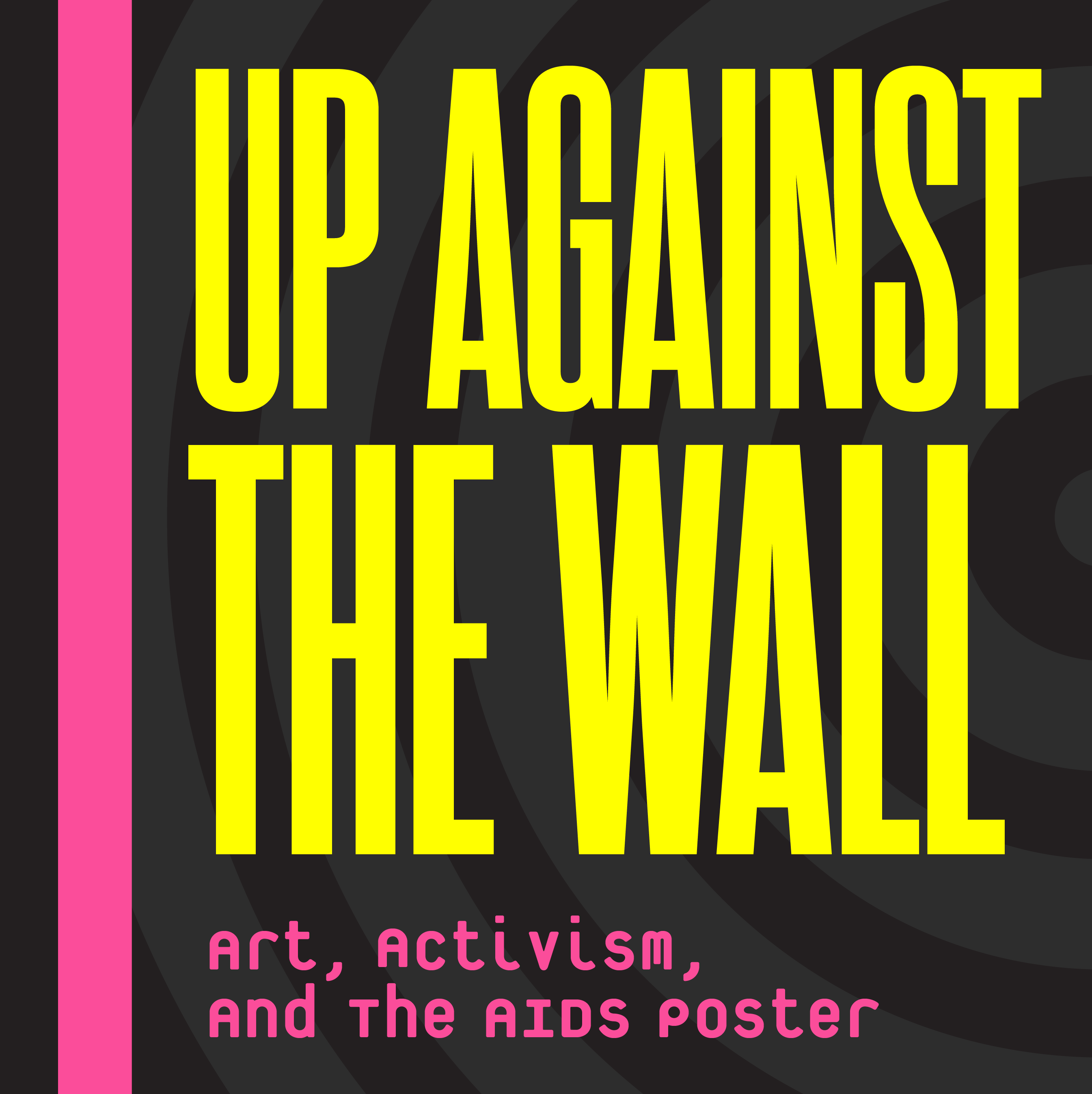 Up Against the Wall: Art, Activism, and the AIDS Poster