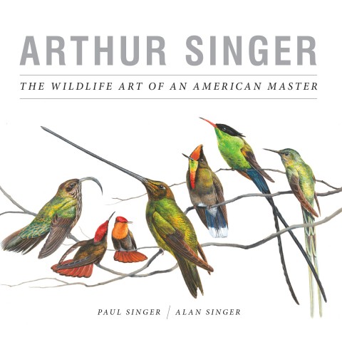 Image of book cover with title 'Arthur Singer: The Wildlife Art of an American Master' with an illustration of five hummingbirds on a branch