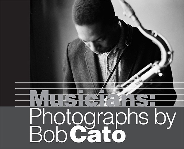 Graphic poster with text 'Musicians: Photographs by Bob Cato' and an image of a male musician with head bowed and holding a saxaphone.