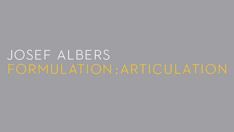 Graphic text 'Josef Albers - Formulation: Articulation in yellow and white on grey background