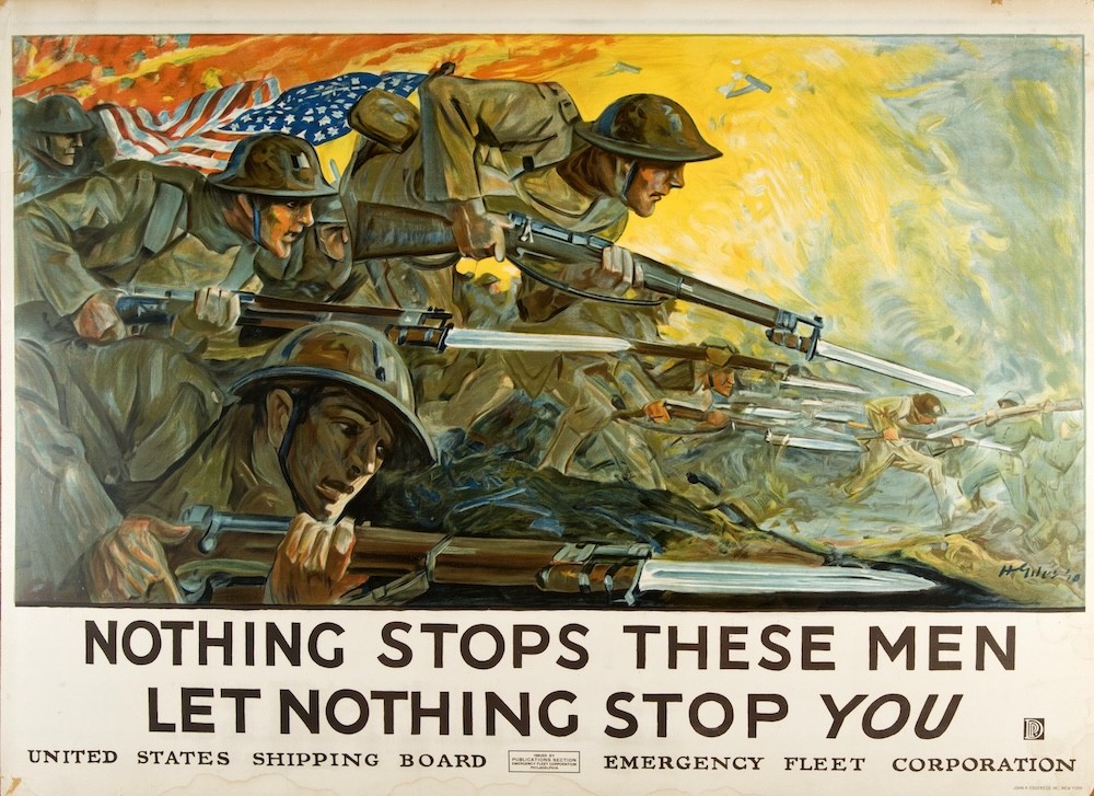 vintage WWI poster with soldiers in green uniforms and helmets holding rifles surging toward an enemy with the US flag streaming above with the words 'Nothing stops these men, Let nothing stop you'.