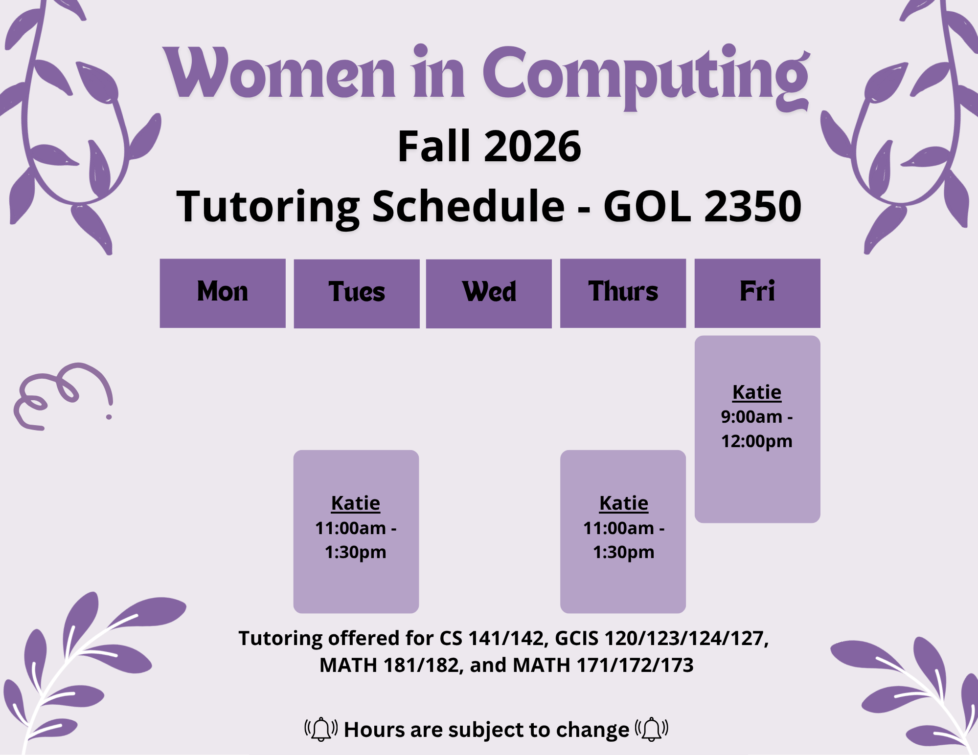 WIC Tutoring Schedule Katie - Tuesday: 11:00am-1:30pm, Thursday: 11:00am-1:30pm, Friday: 9:00am-12:00pm